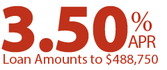 3.5% APR, Loan amounts up to $488,750
