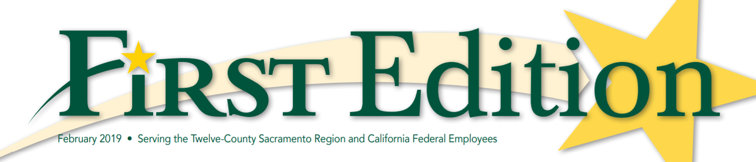 First Edition banner - February 2019 - Serving the Twelve County Sacramento Region and California Federal Employees