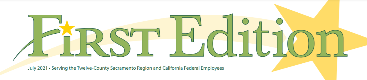 First Edition banner - July 2021 - Serving the Twelve County Sacramento Region and California Federal Employees